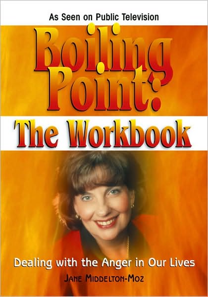 Boiling Point: the Workbook: Dealing with the Anger in Our Lives