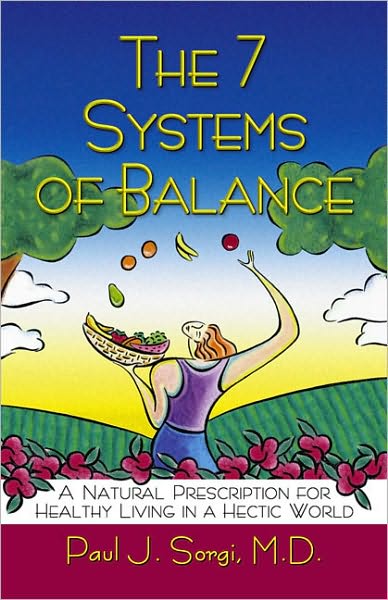 The 7 Systems of Balance: A Natural Prescription for Healthy Living in a Hectic World