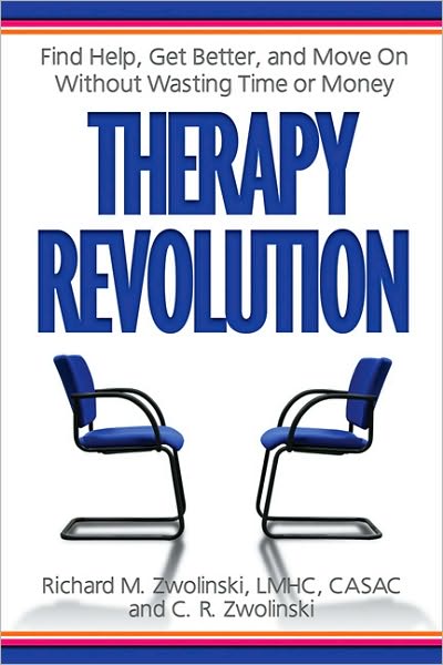 Therapy Revolution: Find Help, Get Better, and Move On without Wasting Time or Money