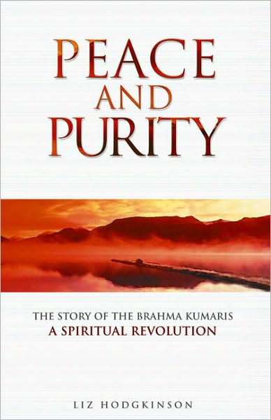 Peace and Purity: The Story of the Brahma Kumaris, A Spiritual Revolution