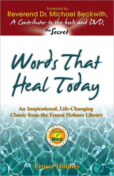 Words that Heal Today: An Inspirational, Life-Changing Classic from the Ernest Holmes Library