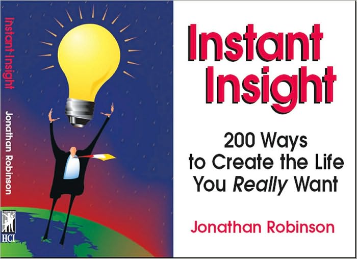 Instant Insight: 200 Ways to Create the Life You Really Want