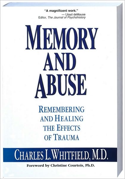 Memory and Abuse: Remembering and Healing the Effects of Trauma