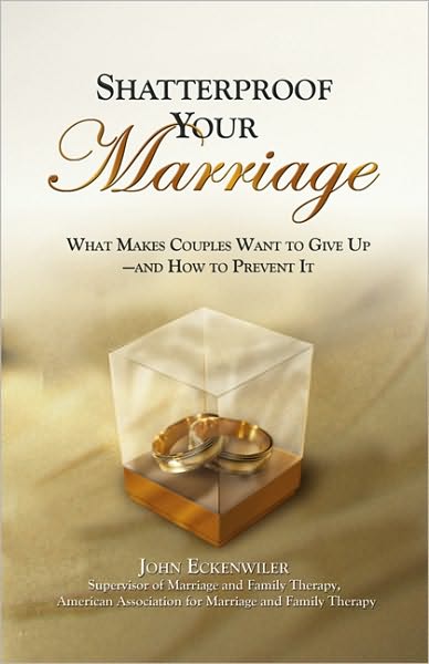 Shatterproof Your Marriage: What Makes Couples Want to Give Up - and How to Prevent It