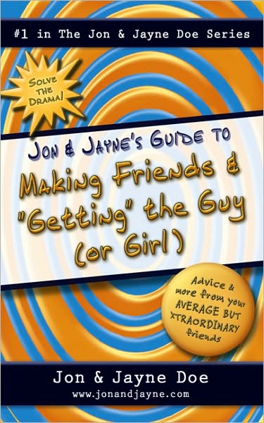 Jon & Jayne's Guide to Making Friends and "Getting" the Guy (or Girl)