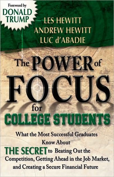 The Power of Focus for College Students: How to Make College the Best Investment of Your Life