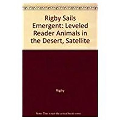Rigby Sails Emergent: Leveled Reader Animals In the Desert, Satellite