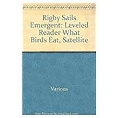 Rigby Sails Emergent: Leveled Reader What Birds Eat, Satellite