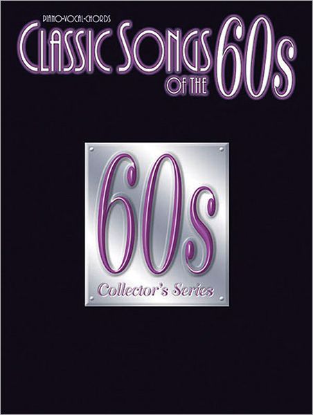 Classic Songs of the 60s: Piano/Vocal/Chords