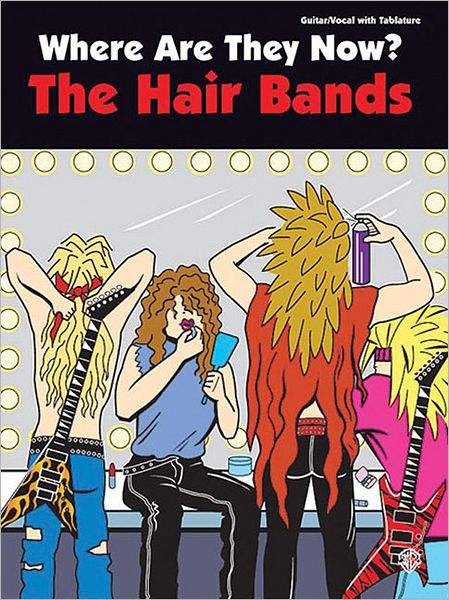 Where Are They Now? The Hair Bands: Guitar/Vocal with Tablature
