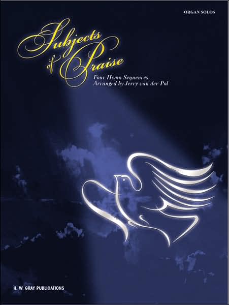 Subjects of Praise: Four Hymn Sequences