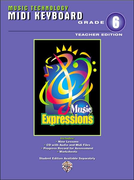 Music Expressions Grade 6 (Middle School 1): MIDI Keyboard Teacher Edition, Book & CD