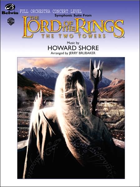 Symphonic Suite from the Lord of the Rings: The Two Towers: Featuring "Forth Eorlingas," "Evenstar," "Rohan," "The March of the Ents," "Isengard Unlea