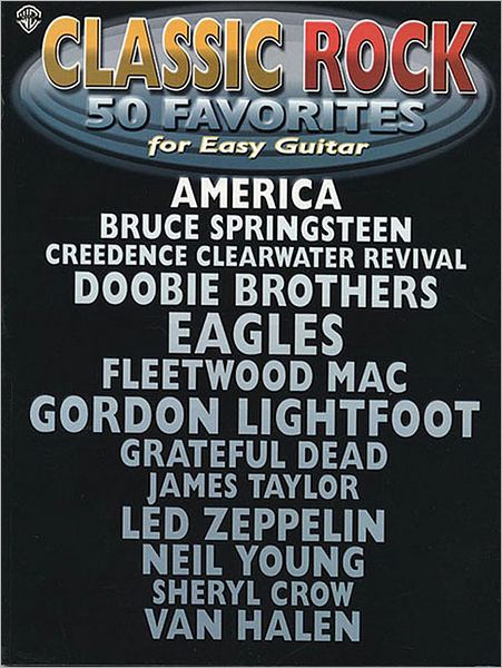 Classic Rock -- 50 Favorites for Easy Guitar: Easy Guitar