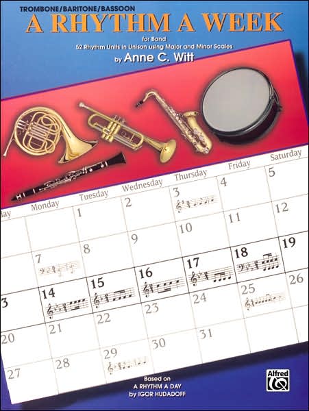 A Rhythm a Week for Band (Based on A Rhythm a Day by Igor Hudadoff): Trombone/Baritone/Bassoon