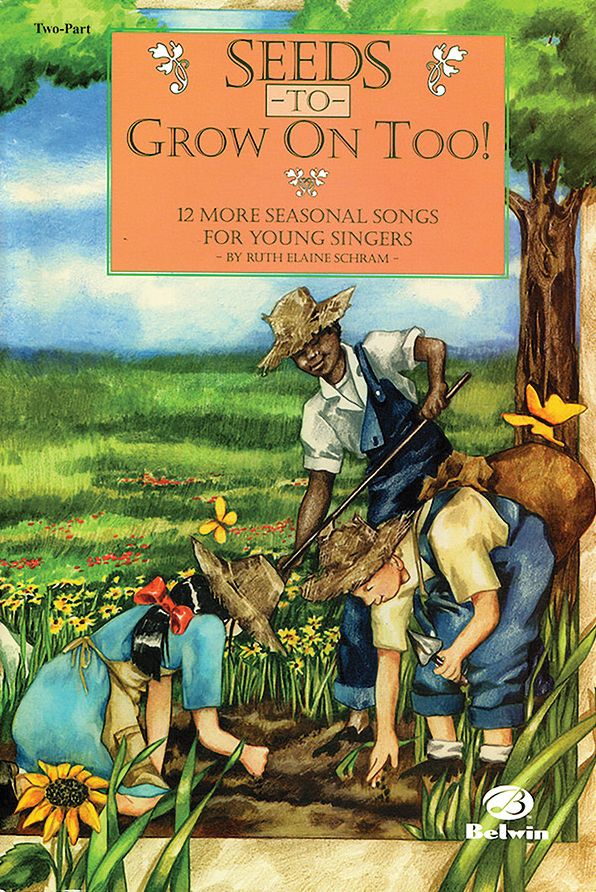 Seeds to Grow On Too!: 12 More Seasonal Songs for Young Singers