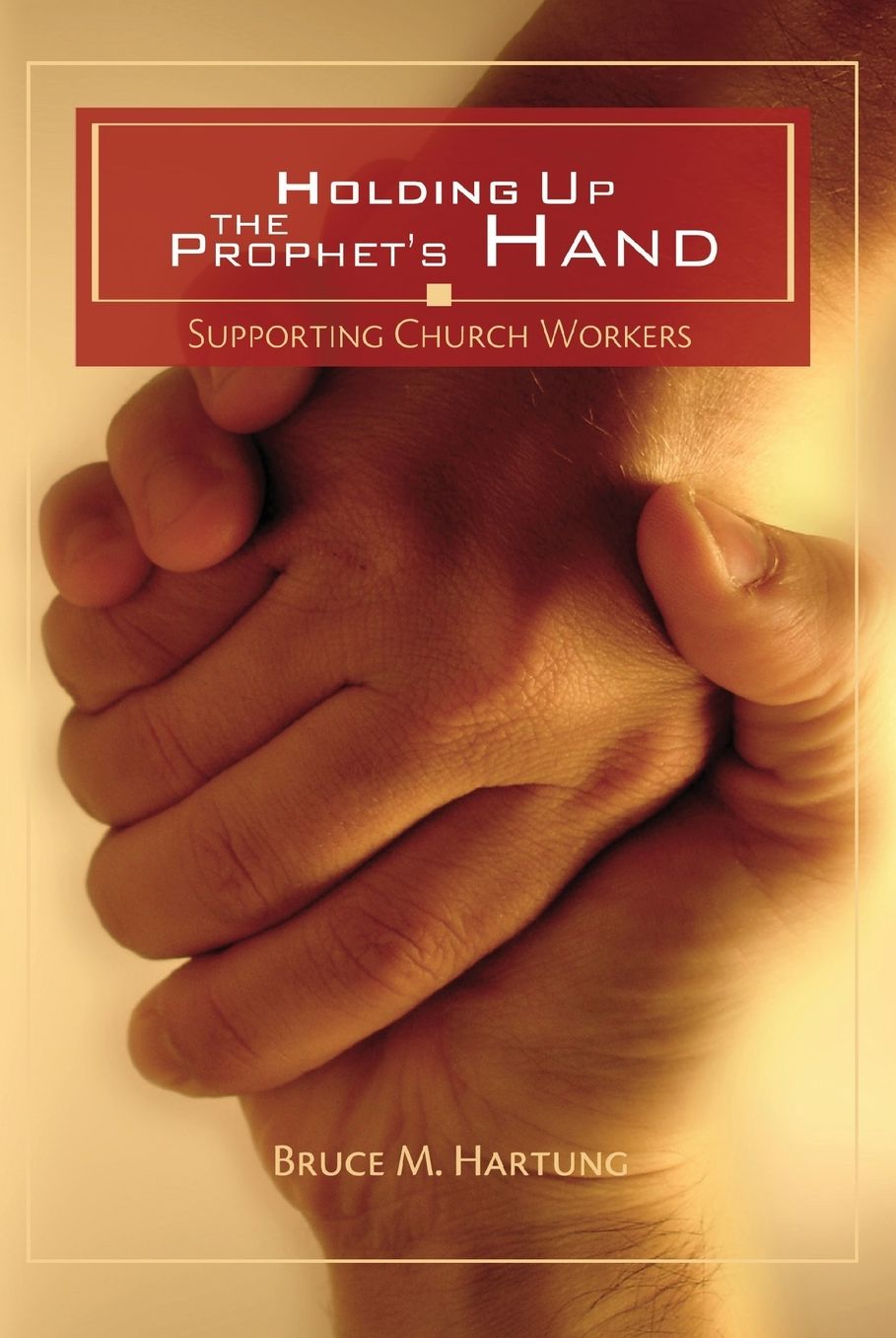 Holding Up the Prophet's Hands: Supporting Church Workers