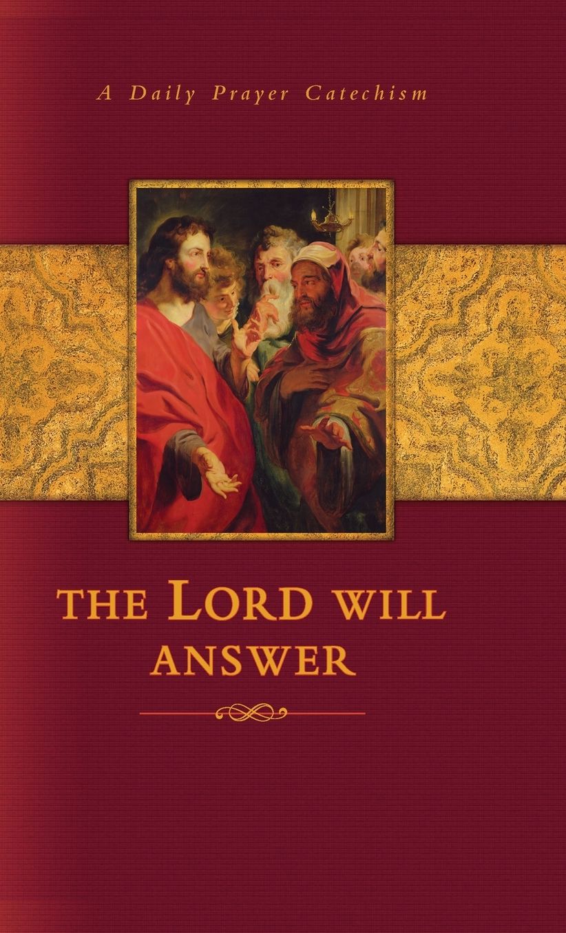 The Lord Will Answer: Daily Prayer Catechism