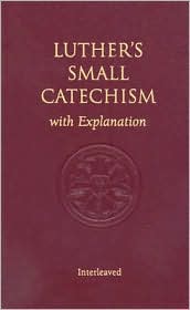 Luther's Small Catechism with Explanation