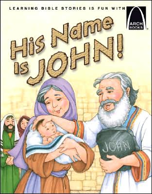 His Name Is John! - Arch Book