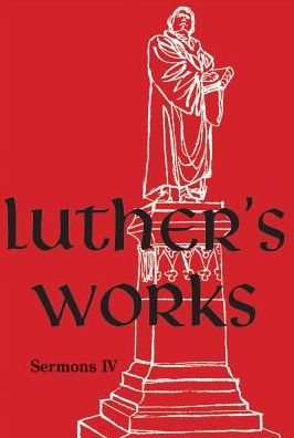 Luther's Works, Volume 57 (Sermons IV)