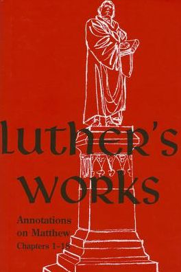 Luther's Works, Volume 67 (Matthew 1-18)