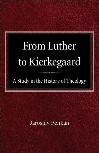From Luther To Kierkegaard