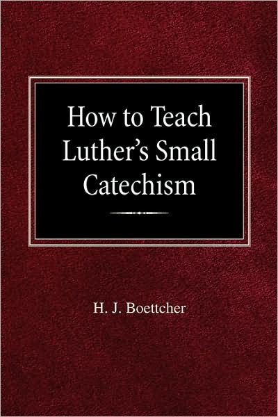 How To Teach Luther's Small Catechism
