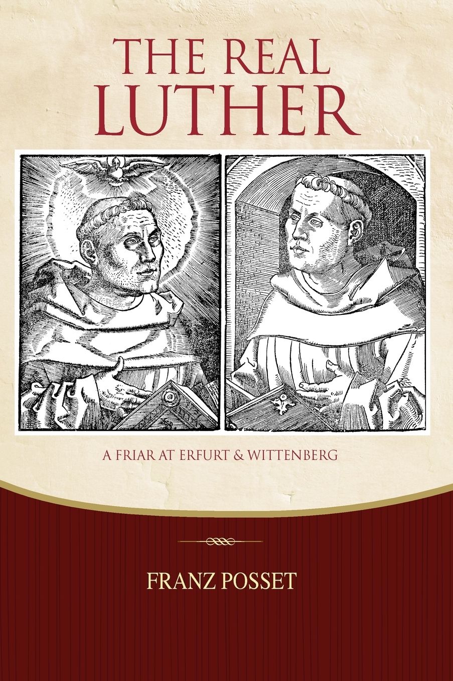 The Real Luther: A Friar at Erfurt and Wittenberg