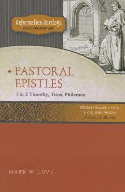 Reformation Heritage Bible Commentary: Timothy/Titus/Philemon