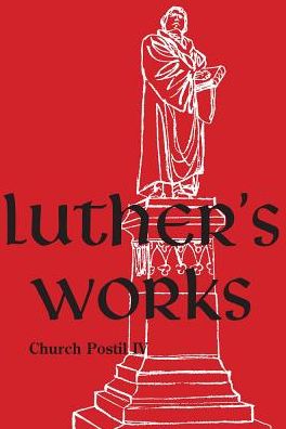Luther's Works Volume 78 (Church Postil IV)
