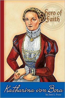 Hero of Faith - Katharina Von Bora