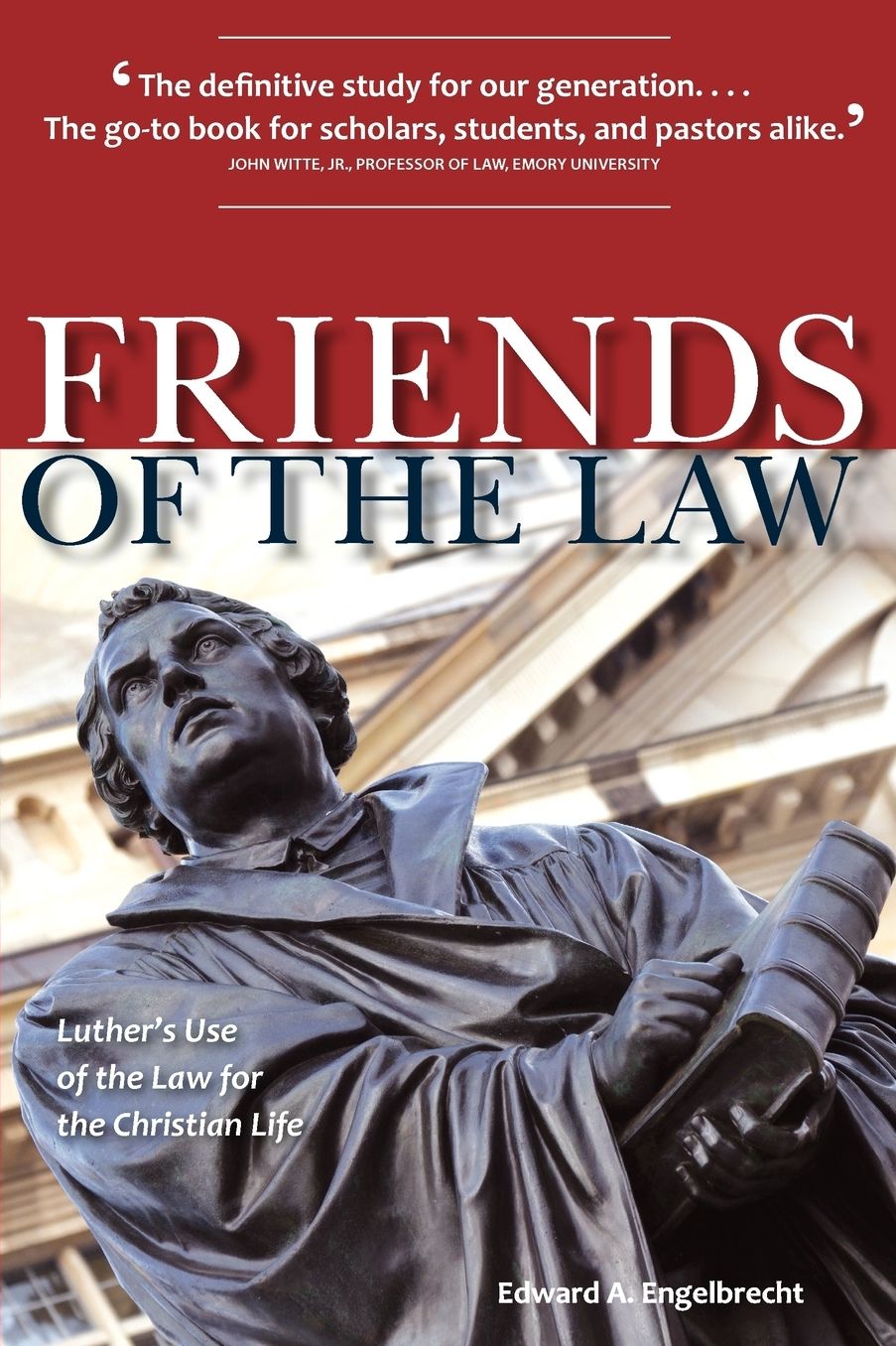 Friends of the Law: Luthers Use of the Law for the Christian Life