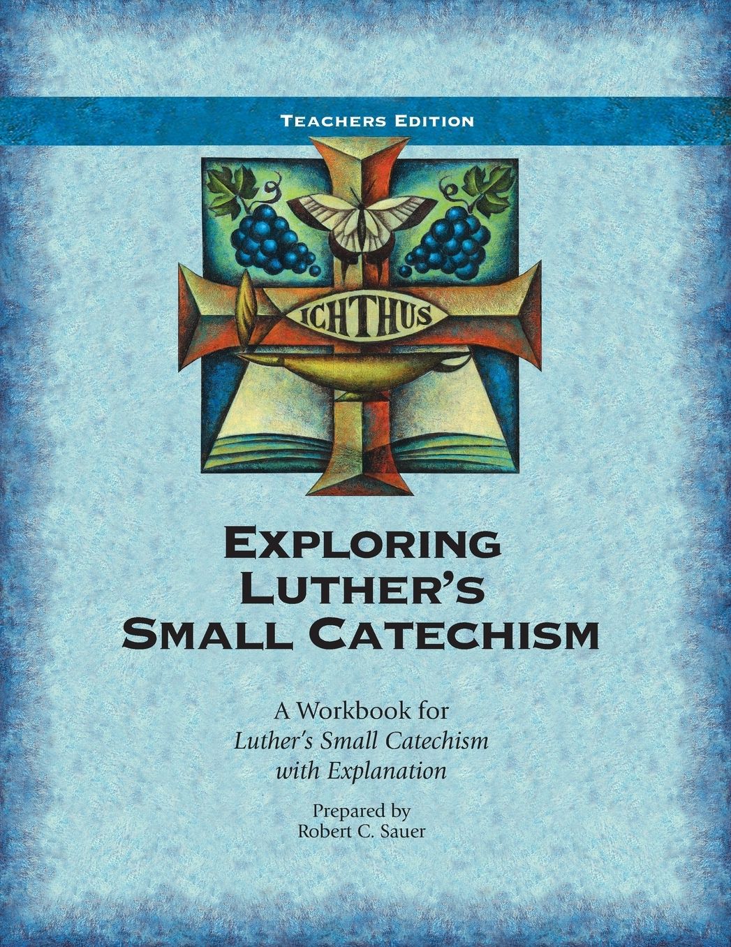 Exploring Luther's Small Catechism ESV - Teacher Book