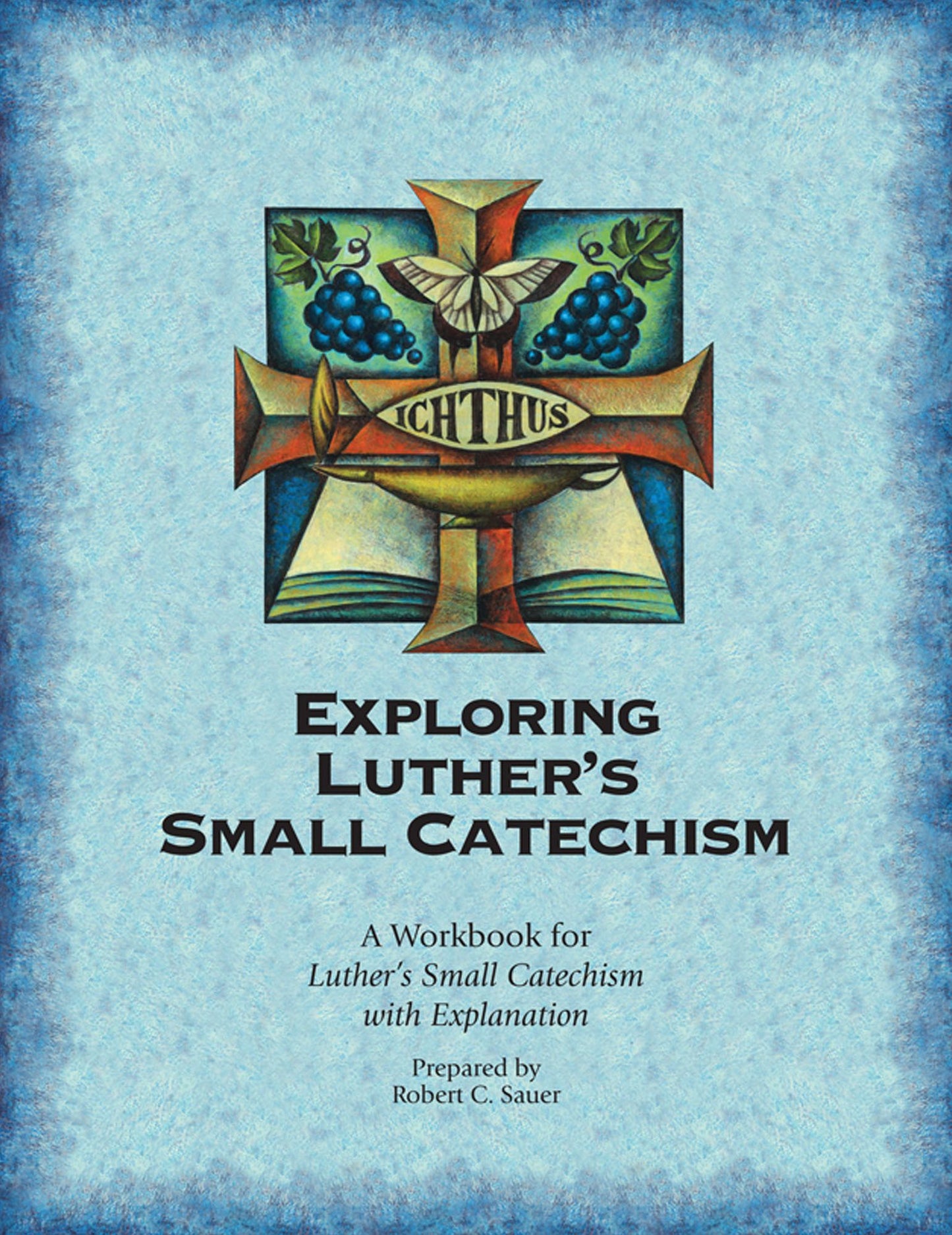 Exploring Luther's Small Catechism ESV - Student Workbook