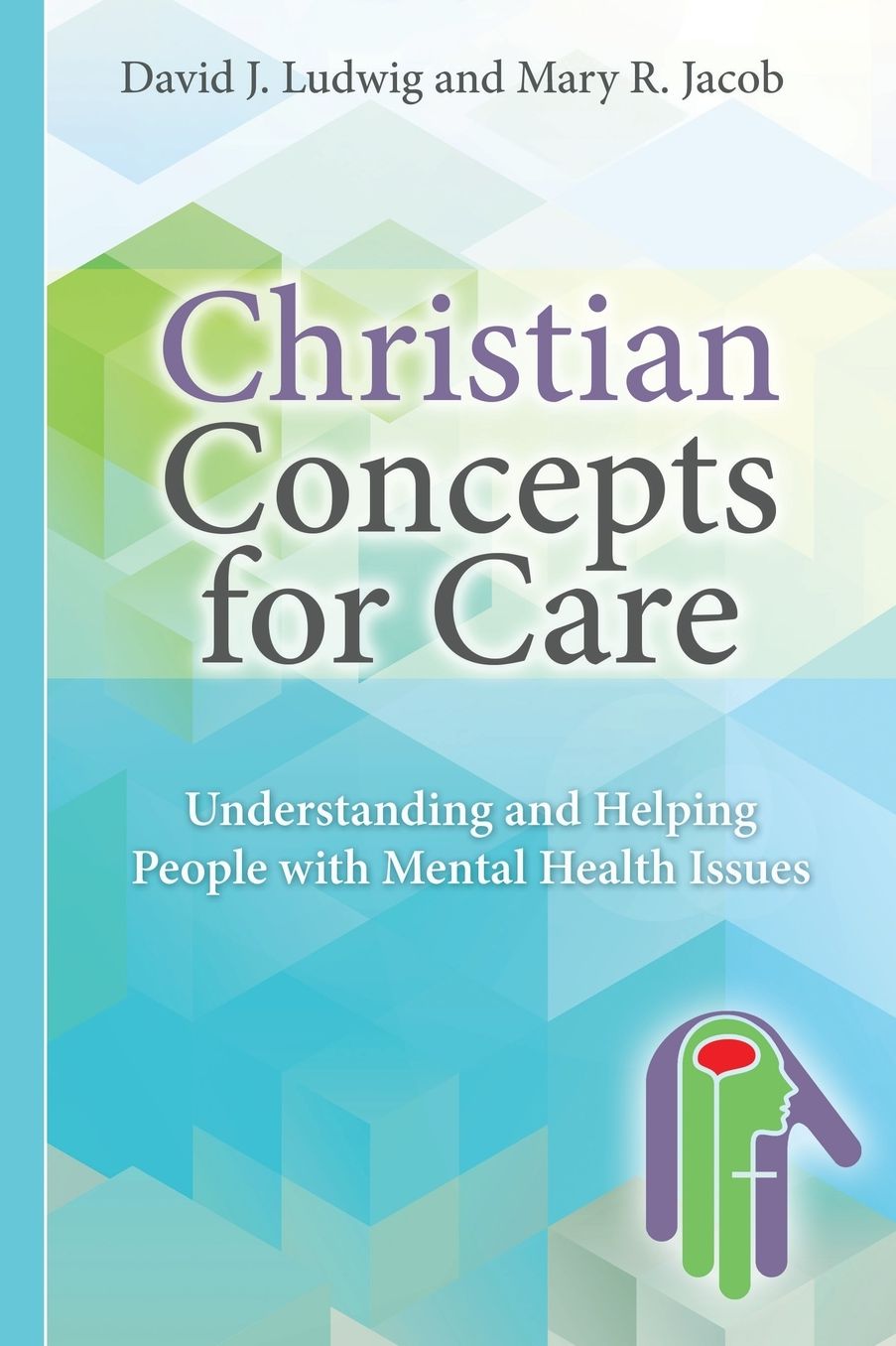 Christian Concepts for Care: Understanding and Helping People with Mental Issues