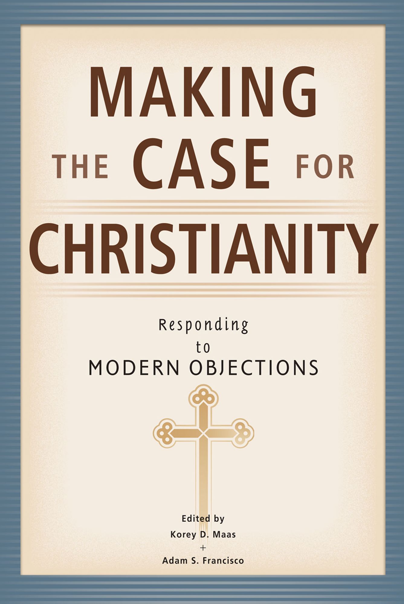 Making the Case for Christianity: Responding to Modern Objectives