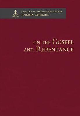 On the Gospel and Repentance - Theological Commonplaces