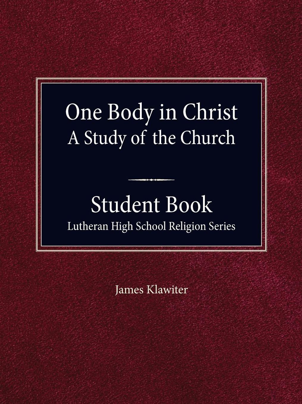 One Body in Christ - A Study of the Church, Student Book