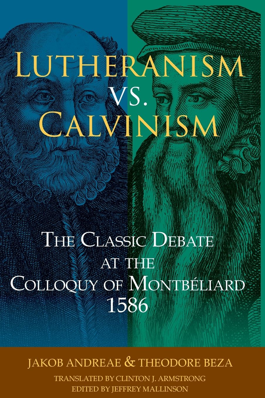 Lutheranism vs. Calvinism: The Classic Debate at the Colloquy of Montbéliard 1586