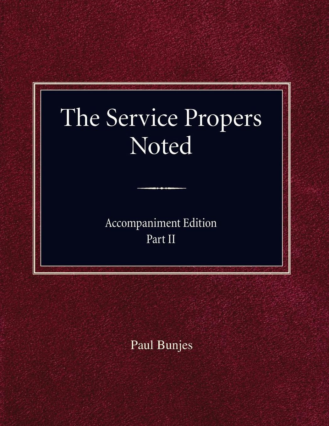 The Service Propers Noted/Accompaniment Edition Part II