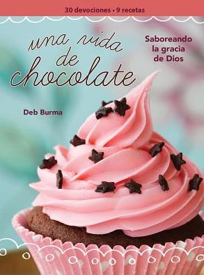 Una vida de chocolate (A Chocolate Life Women's Devotional)