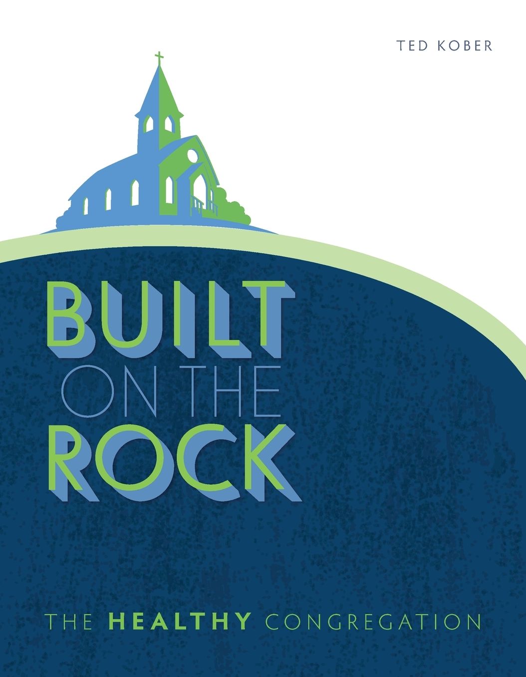 Built on the Rock: The Healthy Congregation
