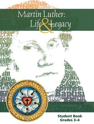 Martin Luther: Life & Legacy - Grade 3-4 Student Book