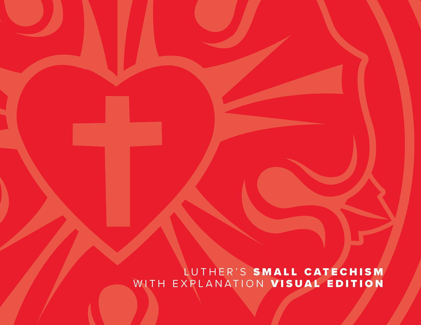 Luther's Small Catechism with Explanation - 2017 Visual Edition