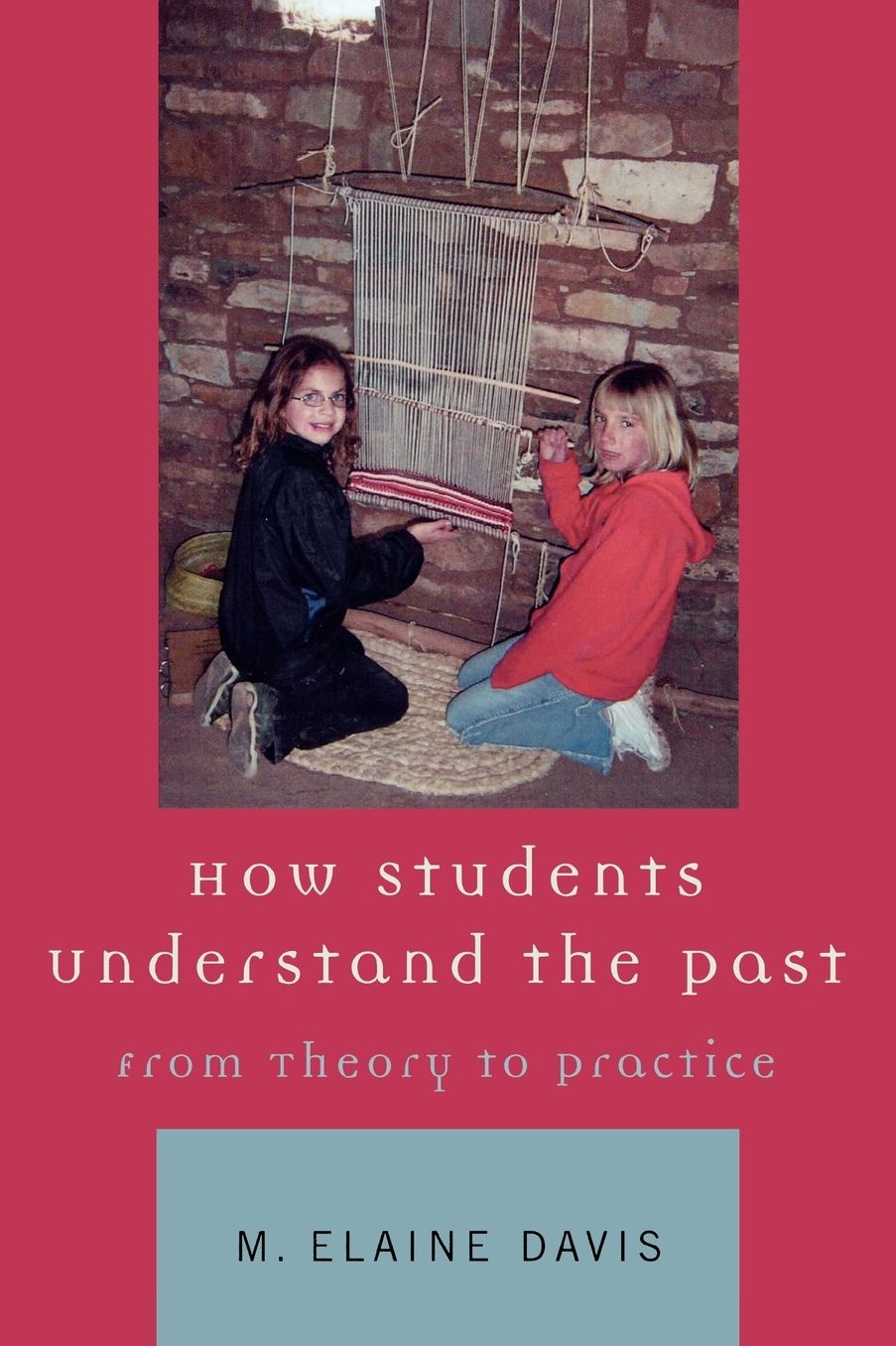 How Students Understand the Past: From Theory to Practice