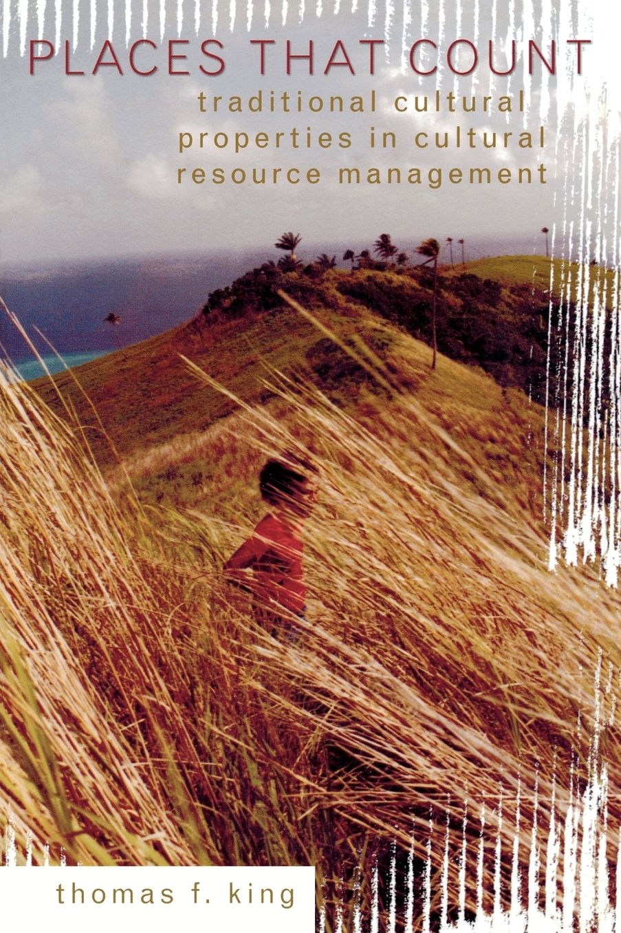 Places That Count: Traditional Cultural Properties in Cultural Resource Management