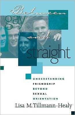 Between Gay and Straight : Understanding Friendship beyond Sexual Orientation