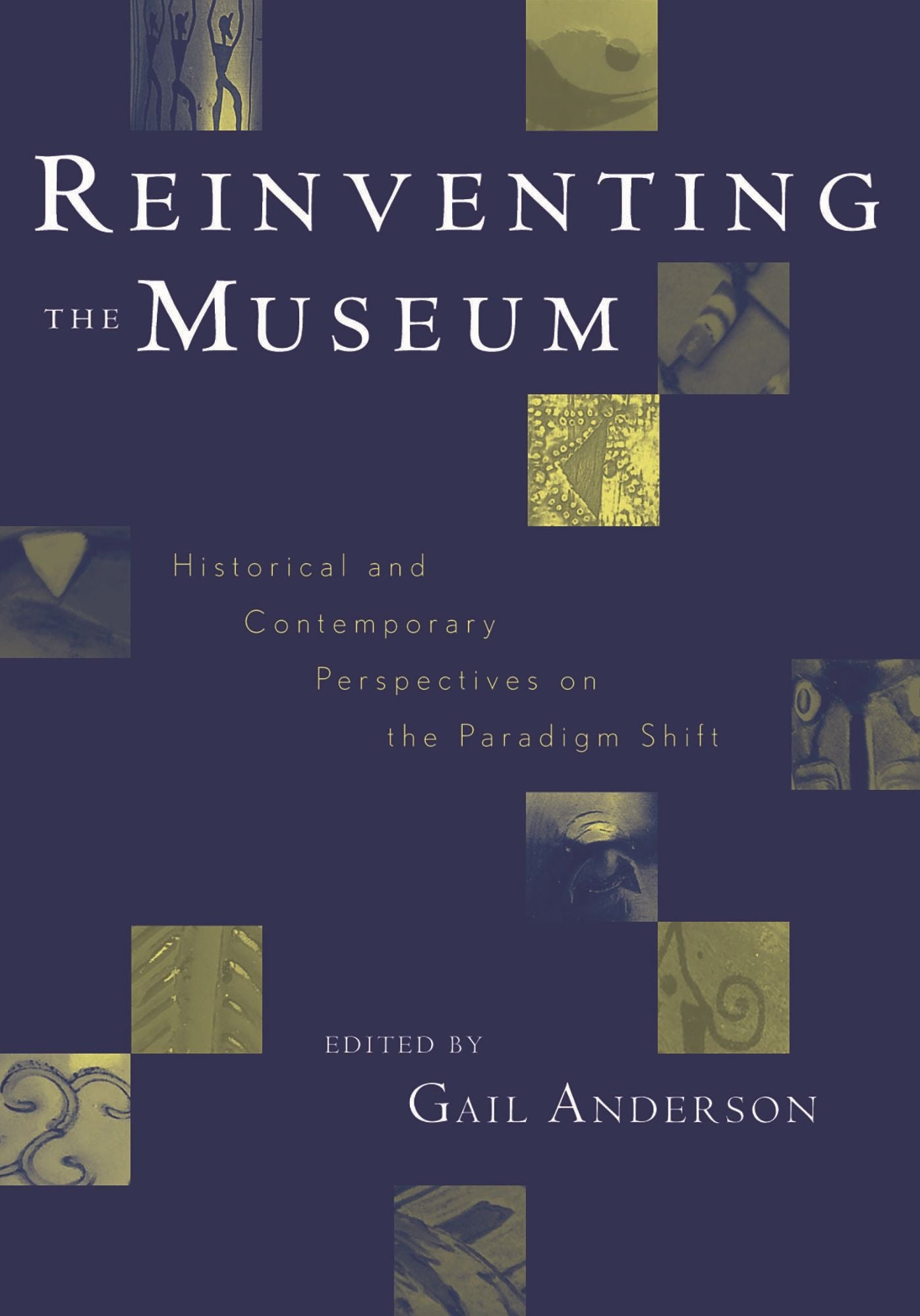 Reinventing the Museum: Historical and Contemporary Perspectives on the Paradigm Shift