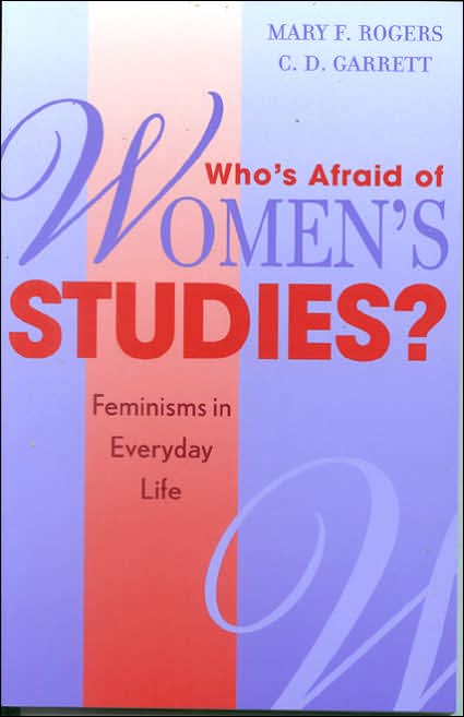 Who's Afraid of Women's Studies?: Feminisms in Everyday Life